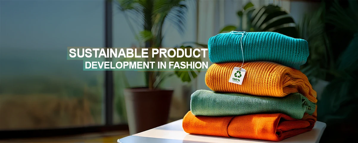 Sustainable Product Development in Fashion