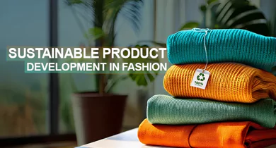 Sustainable Product Development in Fashion