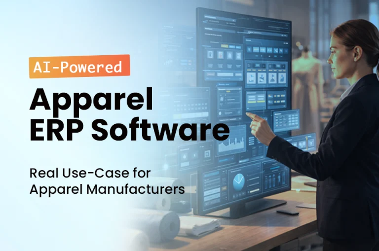 AI-Powered Apparel ERP Software: Real Use-Case, Strategy Benefits & Trends for Apparel Manufacturers